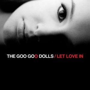 Goo Goo Dolls - Let love in [2006].jpg